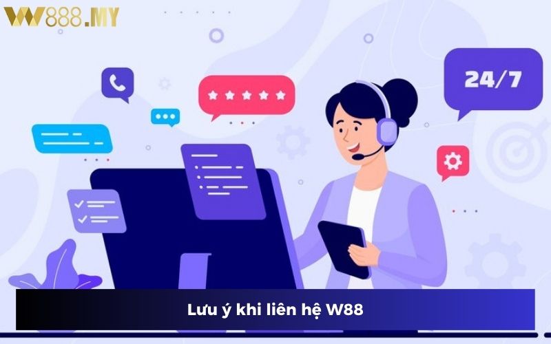 Ghi chú các lưu ý để liên hệ W88 thành công