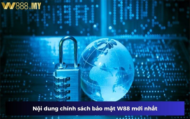 Nội dung chính trong chính sách bảo mật W88