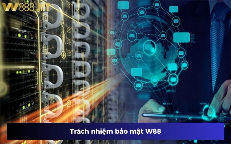 Nhà cái và người chơi có trách nhiệm trong bảo mật W88